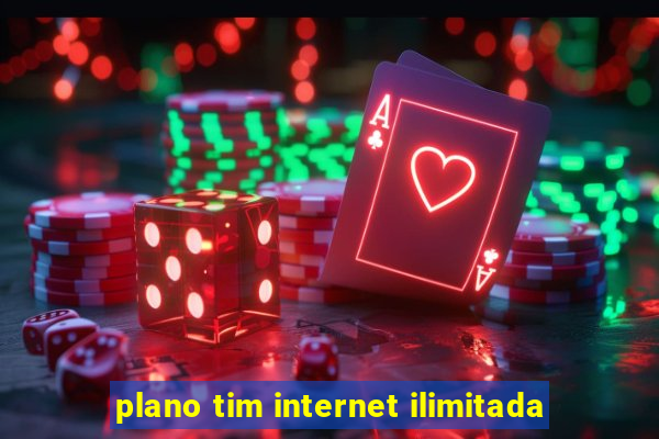 plano tim internet ilimitada